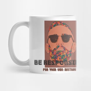Be responsible for you own mistakes Mug
